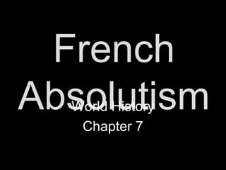 French Absolutism World History Chapter 7 