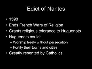  Henry IV = Huguenot = troubleSt. Bartholomew’s Day MassacreSt. Bartholomew’s Day MassacreAugust 24, 1572Over 3,000 Huguenots massacredCatherine de Medici (plotter??)Conversion of Henry IV to Catholicism