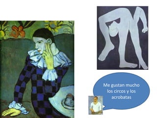 Me gustan mucho
los circos y los
acrobatas

 