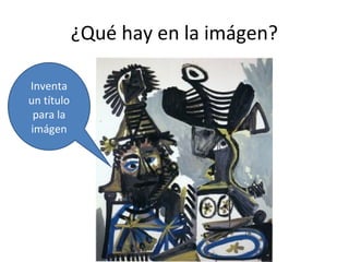 ¿Qué hay en la imágen?
Inventa
un título
para la
imágen

 