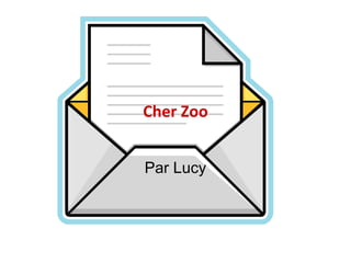 Cher Zoo
Par Lucy

 