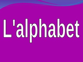 L'alphabet 
