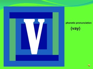 phonetic pronunciation  <ul><ul><li>(vay) </li></ul></ul>