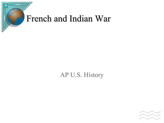 French and Indian War AP U.S. History 