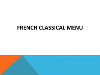 FRENCH CLASSICAL MENU
 