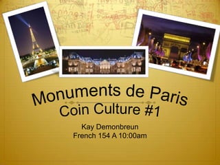 Monuments de ParisCoin Culture #1 Kay Demonbreun French 154 A 10:00am 