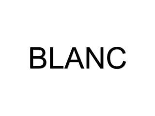 BLANC
 