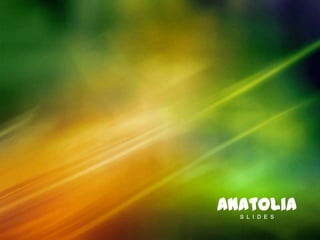 AnatoliaS L I D E S
 