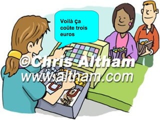 Voil à  ç a coũte trois euros 
