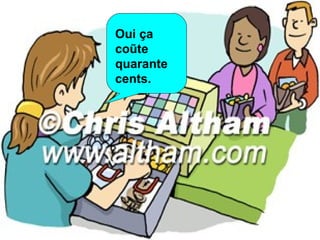 Oui  ç a co ũte quarante cents. 