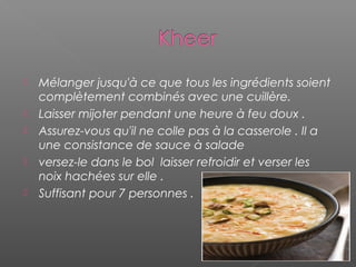  Mélanger jusqu'à ce que tous les ingrédients soient
complètement combinés avec une cuillère.
 Laisser mijoter pendant une heure à feu doux .
 Assurez-vous qu'il ne colle pas à la casserole . Il a
une consistance de sauce à salade
 versez-le dans le bol  laisser refroidir et verser les
noix hachées sur elle .
 Suffisant pour 7 personnes .
 