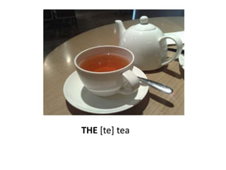 THE [te] tea
 