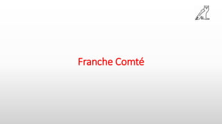 Franche Comté
 