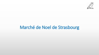 Marché de Noel de Strasbourg
 