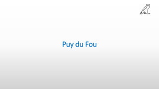 Puy du Fou
 