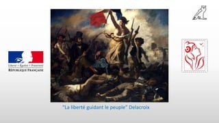 “La liberté guidant le peuple” Delacroix
 
