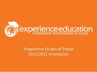 Programme Etudes et Travail
   2011/2012 Orientation
 