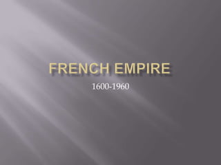 French Empire  1600-1960 