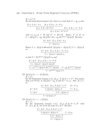 232 Chapter 8. Pure Type Sequent Calculi (PTSC)
R = λxA
.N
By the Generation Lemma 1.(b), there is s3 such that C←→∗
Bx s3 and:
∆ , y : E, ∆ A:s1 ∆ , y : E, ∆, x : A B :s2
∆ , y : E, ∆ ΠxA
.B :C ∆ , y : E, ∆, x : A N :B
∆ , y : E, ∆ λxA
.N :F
with (s1, s2, s3) ∈ R and F ≡ ΠxA
.B. Hence, F ∈ S, so
F = Q/y F ←→∗
Bx Q/y ΠxA
.B←→∗
Bx Πx Q/y A
. Q/y B. We have:
∆ Q:E ∆ , y : E, ∆ A:s1
Γ Q/y A:s1
Hence, Γ, x : Q/y A wf and ∆ , Q/y ∆, x : Q/y A Γ, x : Q/y A,
so:
∆ Q:E ∆ , y : E, ∆, x : A B :s2
Γ, x : Q/y A Q/y B :s2
so that Γ Πx Q/y A
. Q/y B :s3 and
∆ Q:E ∆ , y : E, ∆, x : A N :B
==============================
Γ, x : Q/y A Q/y N : Q/y B
Γ λx Q/y A
. Q/y N :Πx Q/y A
. Q/y B F←→∗
Bx Πx Q/y A
. Q/y B
Γ λx Q/y A
. Q/y N :F
C2 Q/y (y l1) −→ Q Q/y l1
R = y l1
By the Generation Lemma 1.(e), ∆ , y : E, ∆; E l1 : F . Now notice
that y ∈ FV (E), so Q/y E←→∗
Bx E and ∆ E : sE. Also, ∆ Γ,
so
∆ Q:E
· · · · · · · · · · ·
Γ Q:E
∆ Q:E ∆ , y : E, ∆; E l1 :F
Γ; Q/y E Q/y l1 :F
∆ E :sE
· · · · · · · · · · ··
Γ E :sE
Γ; E Q/y l1 :F
Γ Q Q/y l1 :F
C3 Q/y (x l1) −→ x Q/y l1
R = x l1
By the Generation Lemma 1.(e), ∆ , y : E, ∆; A l1 :F with
(x : A) ∈ ∆ , ∆. Let B be the type of x in Γ. We have
∆ Q:E ∆ , y : E, ∆; A l1 :F
Γ; Q/y A Q/y l1 :F Γ B :sB
Γ; B Q/y l1 :F
Γ x Q/y l1 :F
 