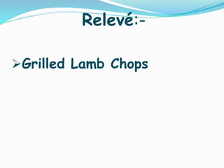 Relevé:-
Grilled Lamb Chops
 