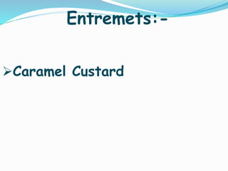 Entremets:-
Caramel Custard
 
