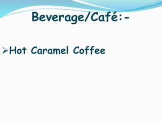 Beverage/Café:-
Hot Caramel Coffee
 