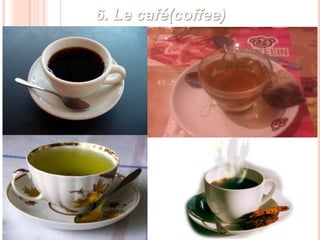 6. Le café(coffee)