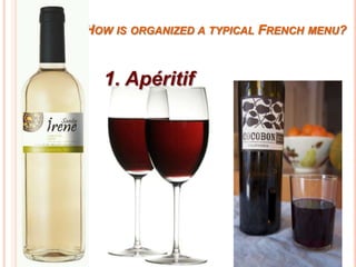 How is organized a typical French menu?1. Apéritif