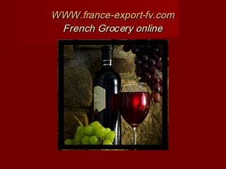 WWW.france-export-fv.com
 French Grocery online
 