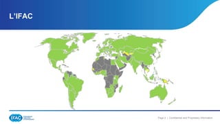 Page 2 | Confidential and Proprietary Information
L’IFAC
 