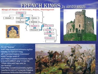 French KingsFrench Kings by sandra sacchiby sandra sacchi
<a rel="license"
href="http://creativecommons.org/lice
nses/by-nc-nd/4.0/"><img
alt="Licencia Creative Commons"
style="border-width:0"
src="https://i.creativecommons.org/l/b
y-nc-nd/4.0/88x31.png" /></a><br
/>Esta obra está bajo una <a
rel="license"
href="http://creativecommons.org/lice
nses/by-nc-nd/4.0/">Licencia Creative
Commons Atribución-NoComercial-
 