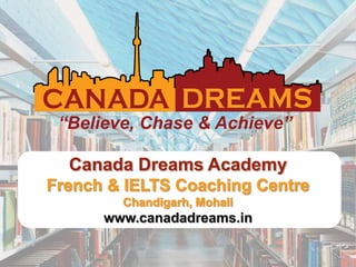 “Believe, Chase & Achieve”
www.canadadreams.in
 