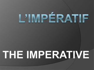 L’impératif The imperative 
