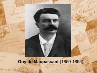 Guy de Maupassant (1850-1893)
 