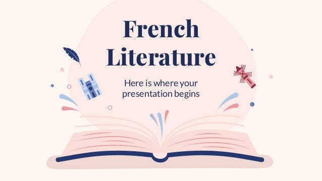 Here is where your
presentation begins
French
Literature
 