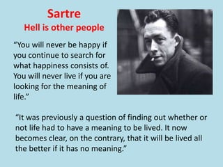 CamusAlbert Camus dissociated himself from the existentialists but acknowledged man’s lonely condition in the universe. His “man of the absurd” (or absurd hero) rejects despair and commits himself to the anguish and responsibility of living as best he can. Basically, man creates himself through the choices he makes. There are no guides for these choices, but he has to make them anyway, which renders life absurd.
