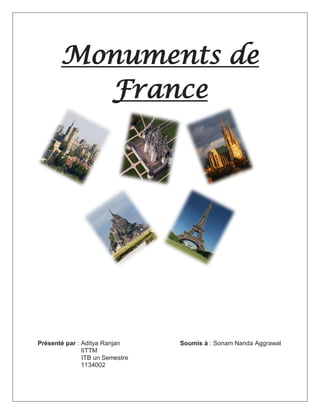 Monuments de
France

Présenté par : Aditya Ranjan
IITTM
ITB un Semestre
1134002

Soumis à : Sonam Nanda Aggrawal

 