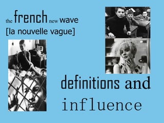 the  french  new  wave [la nouvelle vague] definitions  and  influence 
