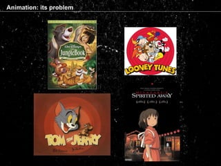 Animation: its problem
 