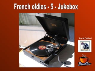 French oldies - 5 - Jukebox For M.Coffee ! 