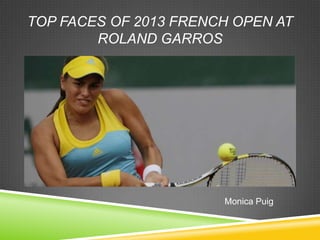 FUNNY FACES
FROM THE
FRENCH OPEN
 