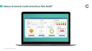 Tableau de bord de l'audit ControlCase One Audit™
© ControlCase. All Rights Reserved. 9
 