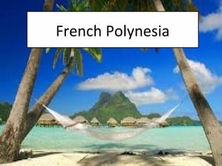 French Polynesia
 