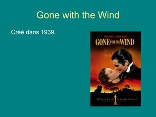 Gone with the Wind Cr èè dans 1939. 