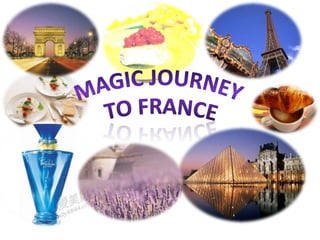Magic journey  to France 