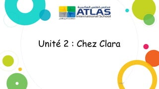 pqge7
Unité 2 : Chez Clara
 