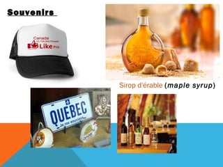 Souvenirs

Sirop d'érable (maple syrup)

 