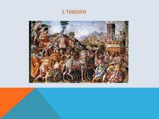 L’histoire

 