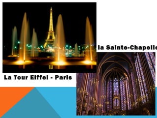 La

la Sainte-Chapelle

La Tour Eiffel - Paris

 