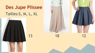 Des Jupe Plissee
Tailles:S, M, L, XL
13 18 12
 